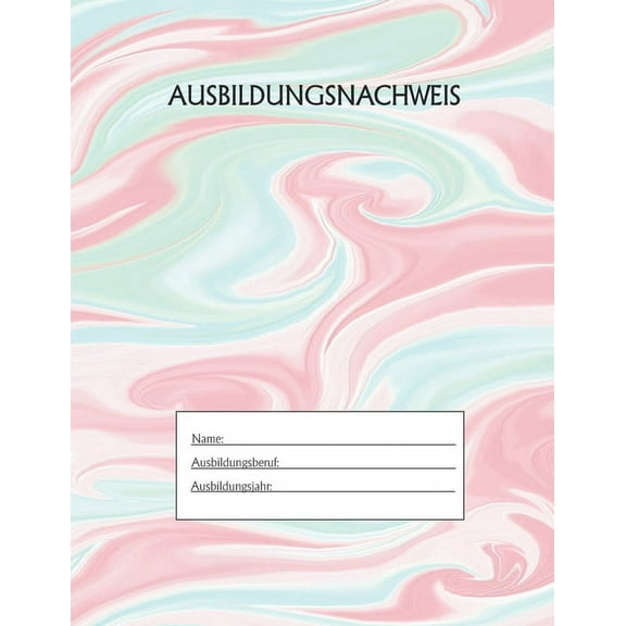 Ausbildungsnachweis: Berichtsheft Ausbildung / Ausbildungsnachweisheft täglich/wöchentlich / ausreichend für 1 Lehrjahr / 1Woche je Seite/ Montag bis Sonntag / Motiv Marmor Blau Rosa (Paperback)