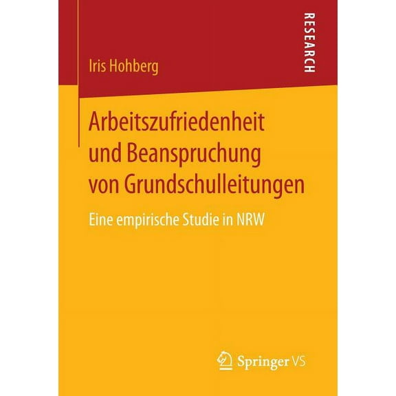 Arbeitszufriedenheit Und Beanspruchung Von Grundschulleitungen: Eine Empirische Studie in Nrw, (Paperback)