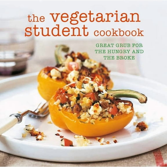 The Vegetarian Student Cookbook: Great Grub for the Hungry and the Broke, (Paperback)