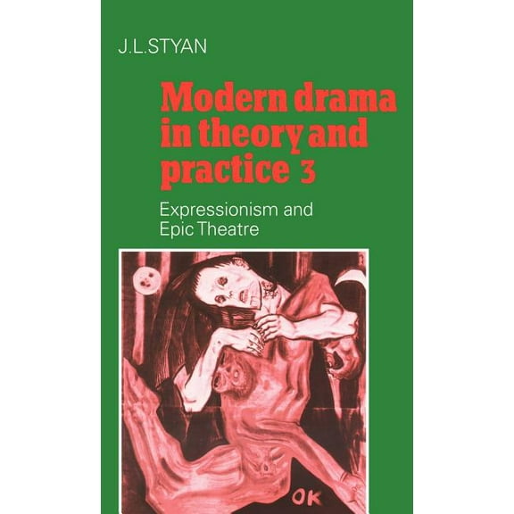Expressionism & Epic Theatre Modern Drama in Theory and Practice: Volume 3, Expressionism and Epic Theatre, Book 3, (Hardcover)