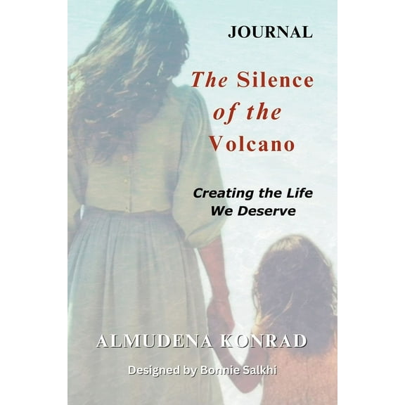 A Companion Journal for The Silence of the Volcano: Creating the Life We Deserve - 24 Transformative Journaling Prompts , (Paperback)