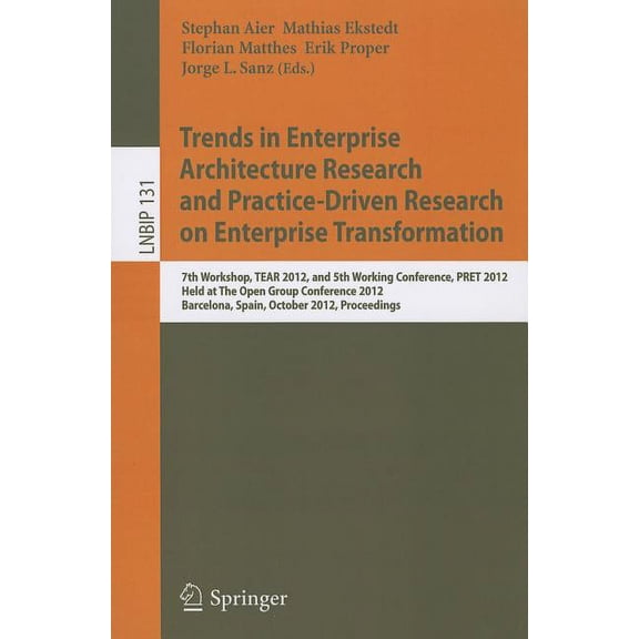 Lecture Notes in Business Information Pr Trends in Enterprise Architecture Research and Practice-Driven Research on Enterprise Transformation: 7th Workshop, TEAR, Book 131, (Paperback)