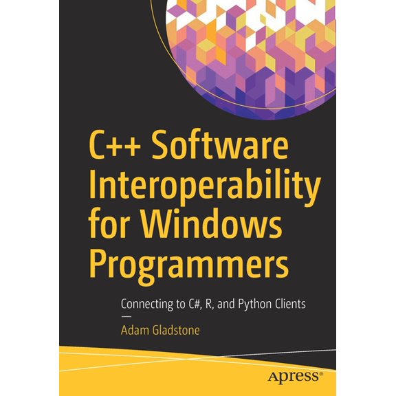C   Software Interoperability for Windows Programmers: Connecting to C#, R, and Python Clients, (Paperback)