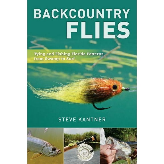 Backcountry Flies : Tying and Fishing Florida Patterns, from Swamp to Surf (Paperback)