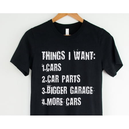 Things I Want Shirt Car Lover Shirts Fatheramp39s Day Gift Mechanics Shirt Car Enthusiast