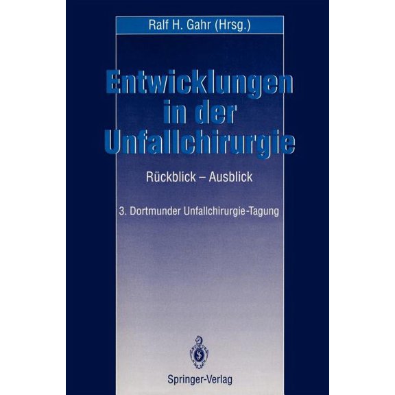 Entwicklungen in Der Unfallchirurgie: Rückblick -- Ausblick 3. Dortmunder Unfall-Chirurgie-Tagung, (Paperback)