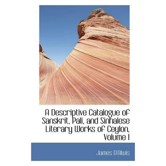 A Descriptive Catalogue of Sanskrit, Pali, and Sinhalese Literary Works of Ceylon, Volume I Paperback