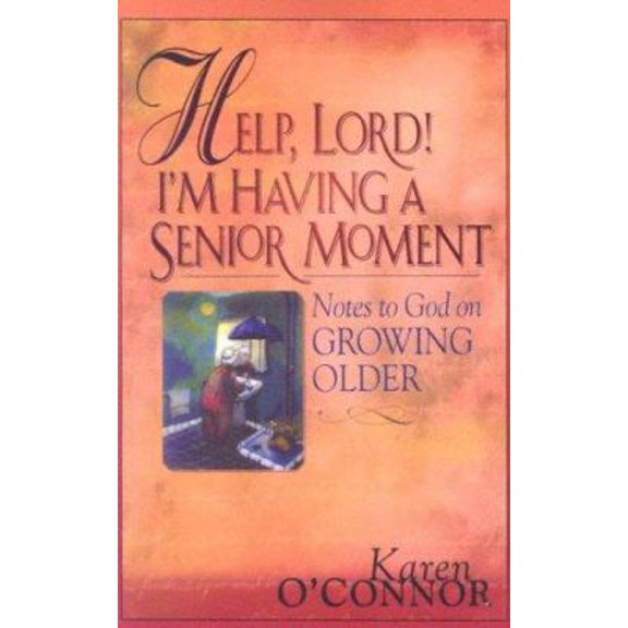 Pre-Owned Help, Lord! I'm Having a Senior Moment: Notes to God on Growing Older (Paperback) 1594150257 9781594150258