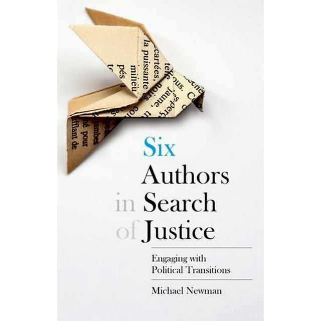 Six Authors in Search of Justice: Engaging with Political Transitions