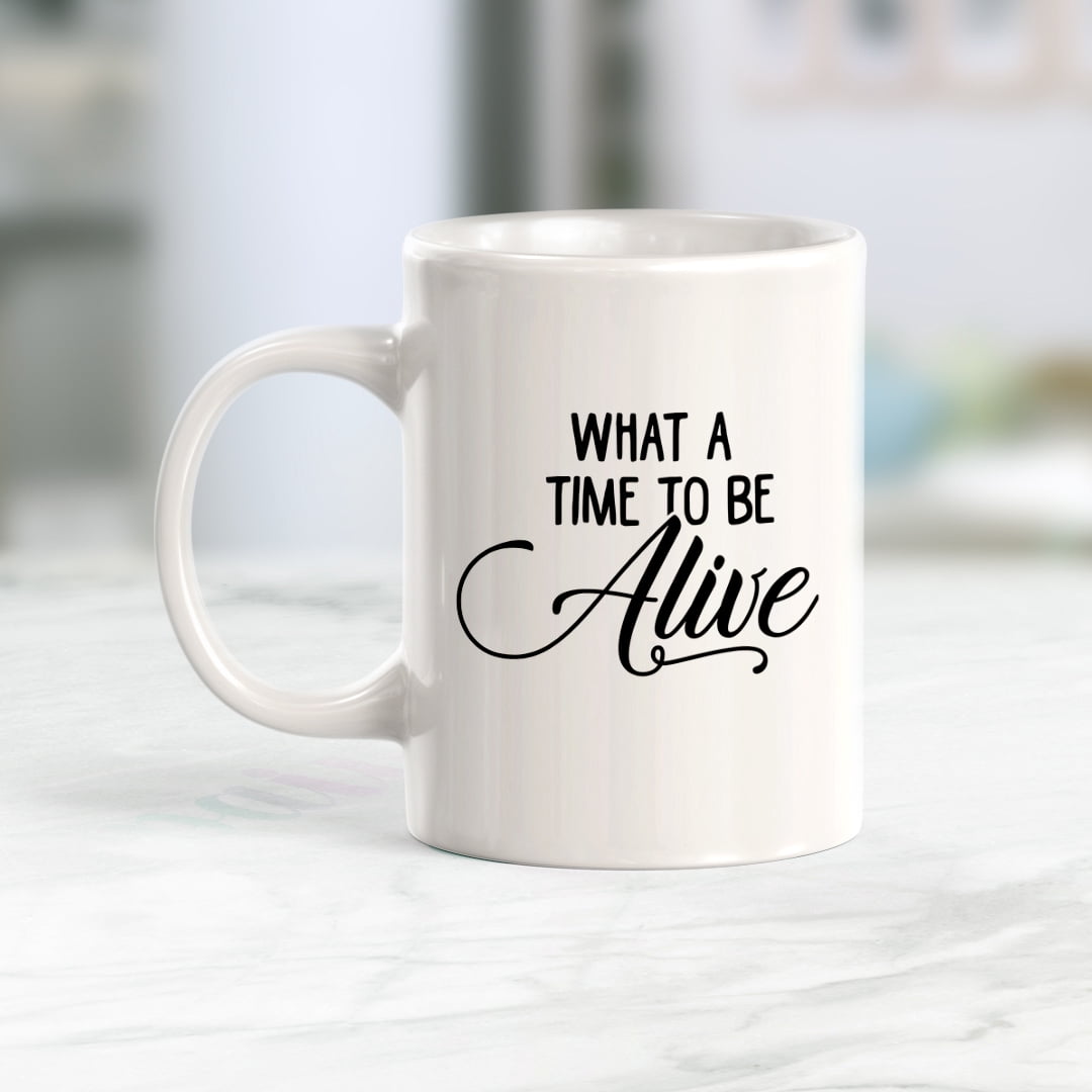 What A Time To Be Alive 11oz Coffee Mug - Walmart Business Supplies