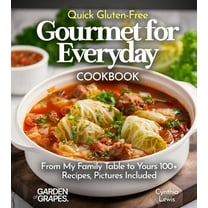 Gluten-Free Collection Quick Gluten-Free Gourmet for Everyday Cookbook: 100  Recipes With Pictures Included, (Paperback)