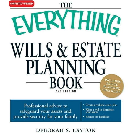 The Everything Wills & Estate Planning Book: Professional Advice to Safeguard Your Assests and Provide Security for Your Family