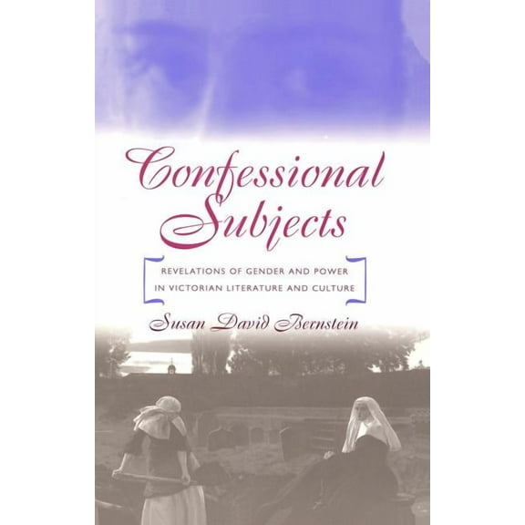 Political Science; 62 Confessional Subjects: Revelations of Gender and Power in Victorian Literature and Culture, (Paperback)