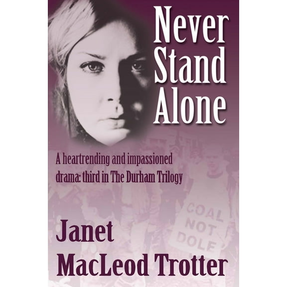 Never Stand Alone: A heartrending and impassioned drama: third in The Durham Trilogy, (Paperback)