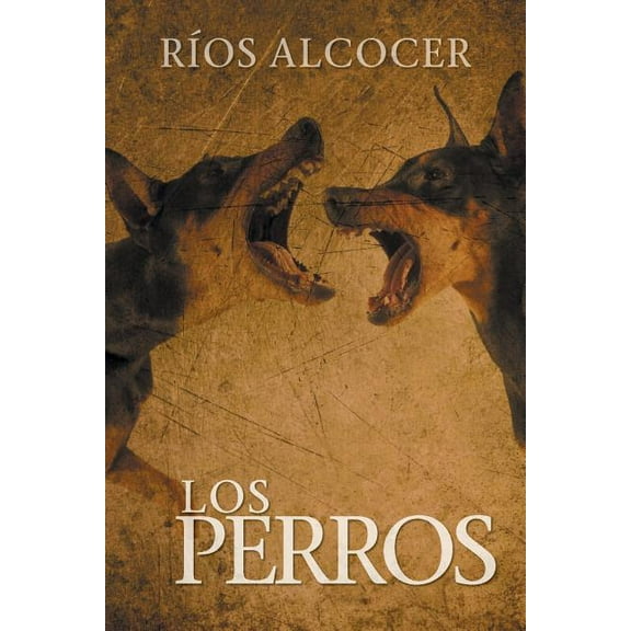 Los Perros (Spanish Edition)