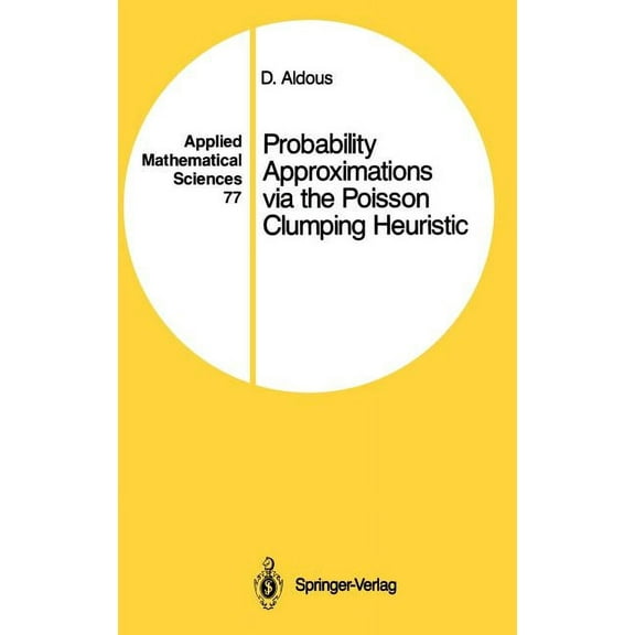 Applied Mathematical Sciences Probability Approximations Via the Poisson Clumping Heuristic, Book 77, (Hardcover)