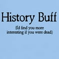 thumbnail image 3 of CafePress - History Buff I'd Find You Mor Light T Shirt - Men's Classic Graphic T-Shirt, 3 of 4