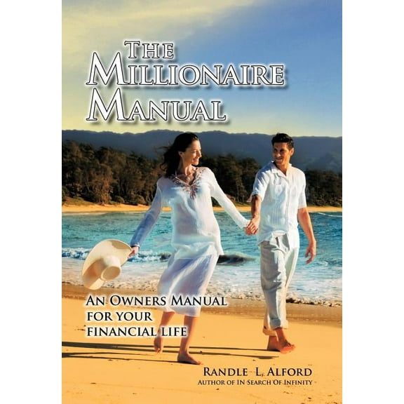 The Millionaire Manual: An Owners Manual for Your Financial Life (Hardcover)