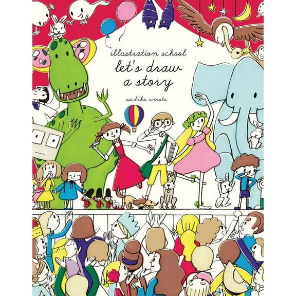 Illustration School Illustration School: Let's Draw a Story, (Paperback)