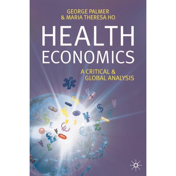 Health Economics: A Critical and Global Analysis, (Paperback)
