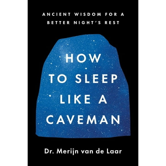 How to Sleep Like a Caveman: Ancient Wisdom for a Better Night's Sleep, (Hardcover)