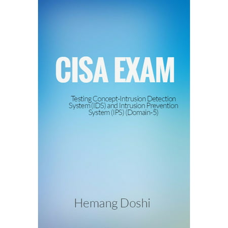 CISA Exam-Intrusion Detection System (IDS) & Intrusion Prevention System (IPS)-Domain 5 -