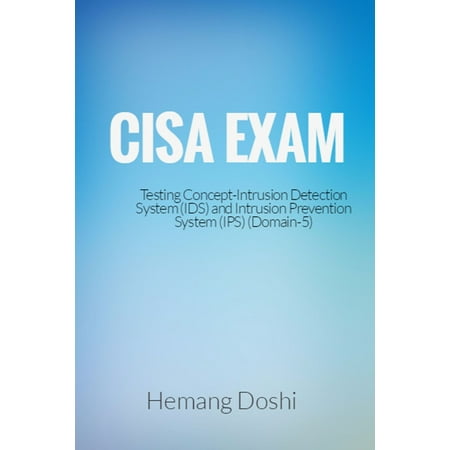 CISA Exam-Intrusion Detection System (IDS) & Intrusion Prevention System (IPS)-Domain 5 -