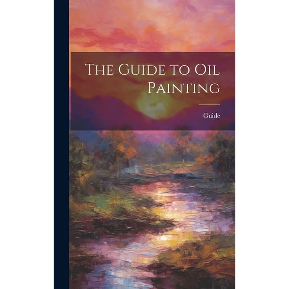 The Guide to Oil Painting