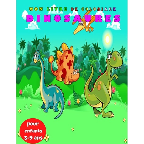 Mon Livre De Coloriage Dinosaures Pour Enfants 3 9 Ans 30 Dessins Realistes De Dinosaures Pour Garcons Et Filles De 3 A 9 Ans Magique Dinosaure Coloriage Enfant Dinosaure Paperback Walmart Com