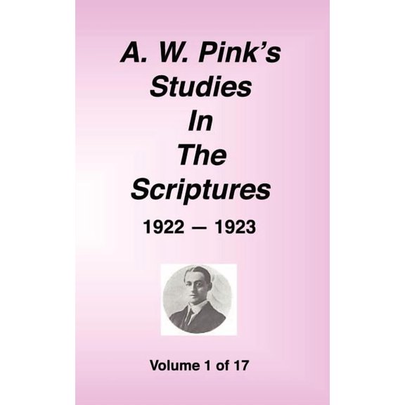 A. W. Pink's Studies in the Scriptures, 1922-23, Vol. 01 of 17, (Hardcover)