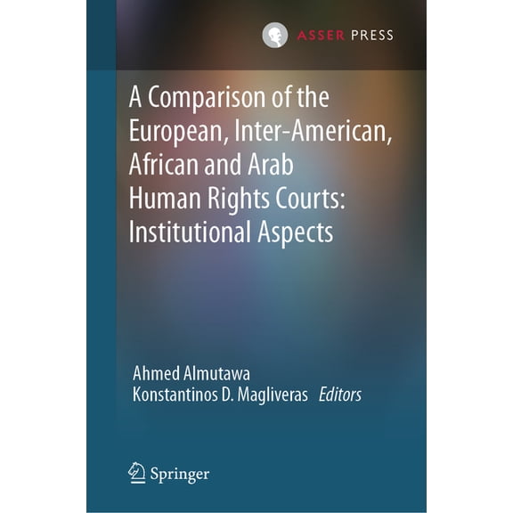A Comparison of the European, Inter-American, African and Arab Human Rights Courts: Institutional Aspects, (Hardcover)