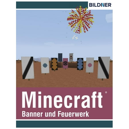 Rezepte Fur Banner Und Feuerwerk In Minecraft Ebook Walmart Com