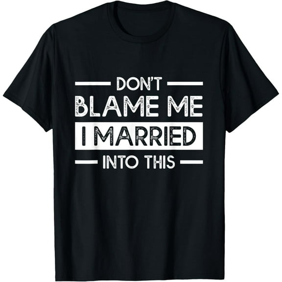Don't Blame Me I Married Into This Funny Family Reunion T-ShirtMen and women, Black T-shirt, size: Extra large