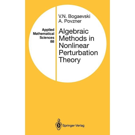 Applied Mathematical Sciences Algebraic Methods in Nonlinear Perturbation Theory, Book 88, (Hardcover)