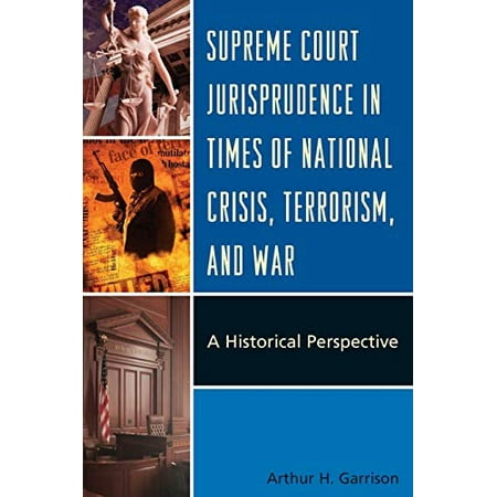 Pre-Owned Supreme Court Jurisprudence in Times of National Crisis Terrorism and War: A Historical Perspective