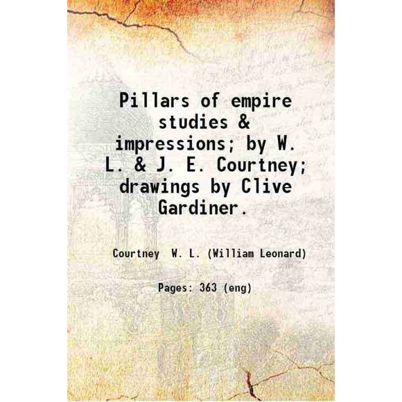 Pilliers d'Empire Études & impressions; par W. L. & J. E. Courtney; Dessins par Clive Gardiner. 1918 [Relié]
