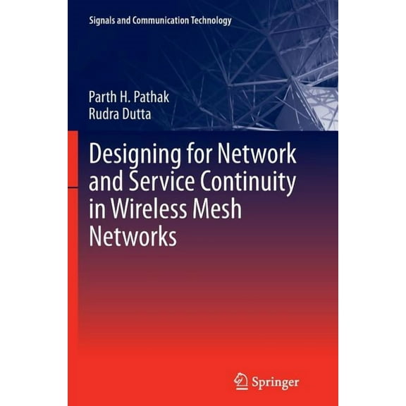 Signals and Communication Technology Designing for Network and Service Continuity in Wireless Mesh Networks, (Paperback)