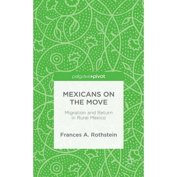 Mexicans on the Move: Migration and Return in Rural Mexico, (Hardcover)