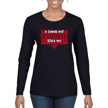 A Super Hot Firefighter Stole My Heart Cute Love Valentine's Day Womens Graphic Long Sleeve T-Shirt