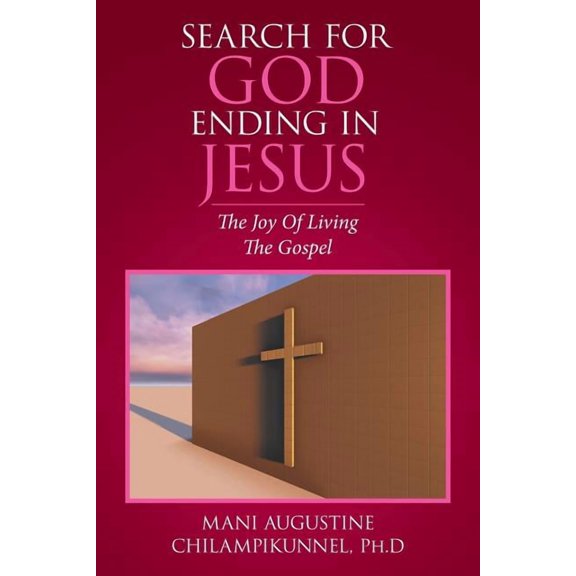 Search for God Ending in Jesus : The Joy of Living the Gospel
