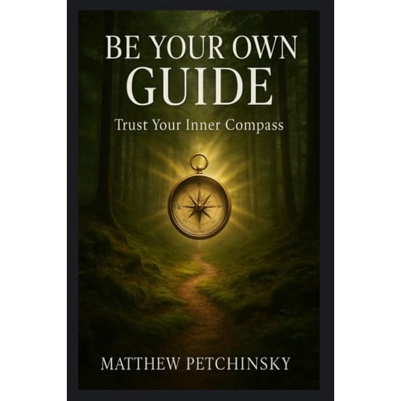 Apophis Nexus Be Your Own Guide: Trust Your Inner Compass, (Paperback)