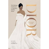 Dior: Style Icon: The Defining Looks from a Legendary Fashion House, (Hardcover)