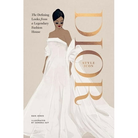Dior: Style Icon: The Defining Looks from a Legendary Fashion House, (Hardcover)