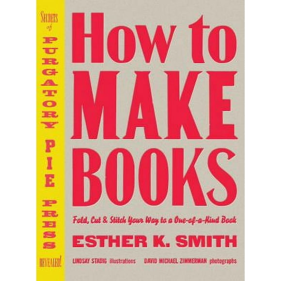 How to Make Books : Fold, Cut and Stitch Your Way to a One-of-a-Kind Book 9780307353368 Used / Pre-owned