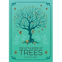 The Little Book of Trees: An Introduction to the Folklore, Magic, and Mysticism of Trees, (Hardcover)