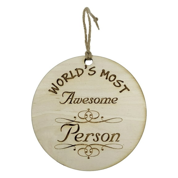 Worlds most Awesome Person - Ornament - Raw Wood