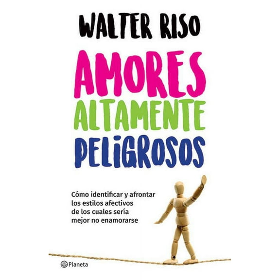 Amores Altamente Peligrosos / Highly Dangerous Loves (Paperback) by Walter Riso