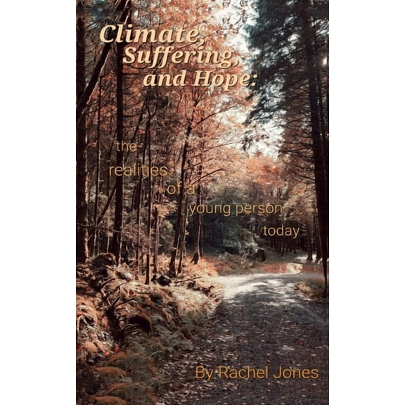 Climate, Suffering and Hope: the realities of a young person today, (Paperback)