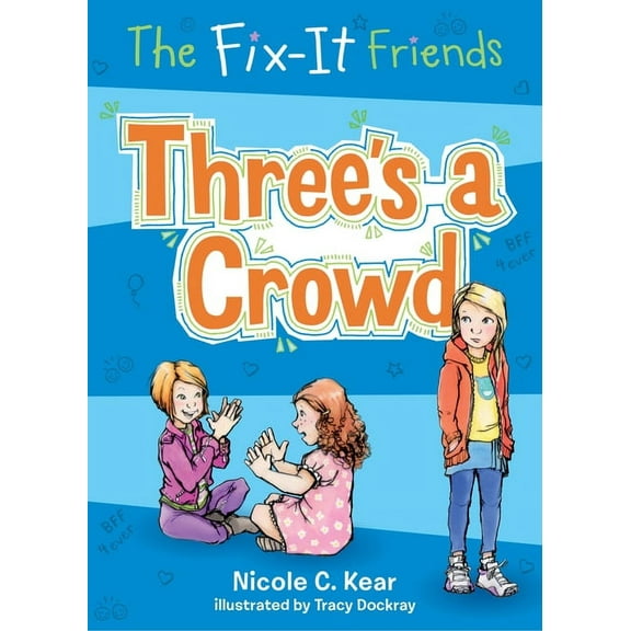 Fix-It Friends Fix-It Friends: Three's a Crowd, Book 6, (Paperback)