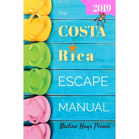 The Costa Rica Escape Manual 2019 - eBook (Best Vacation Spots In Costa Rica 2019)